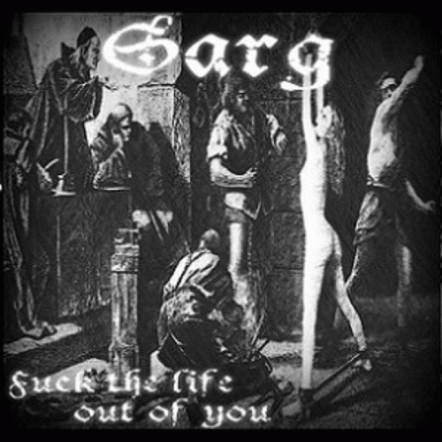 Sarg (PL) : Fuck the Life Out of You